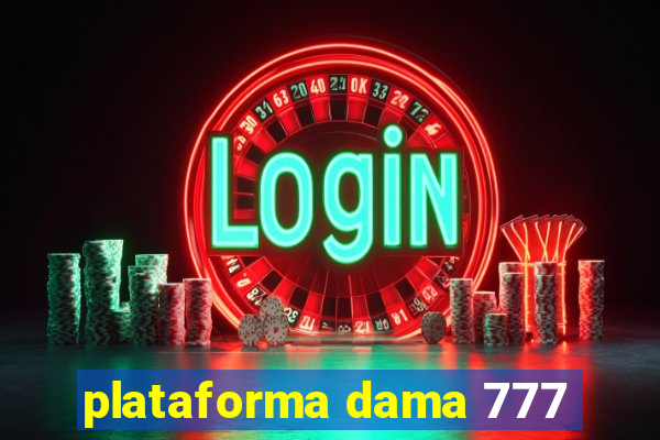 plataforma dama 777